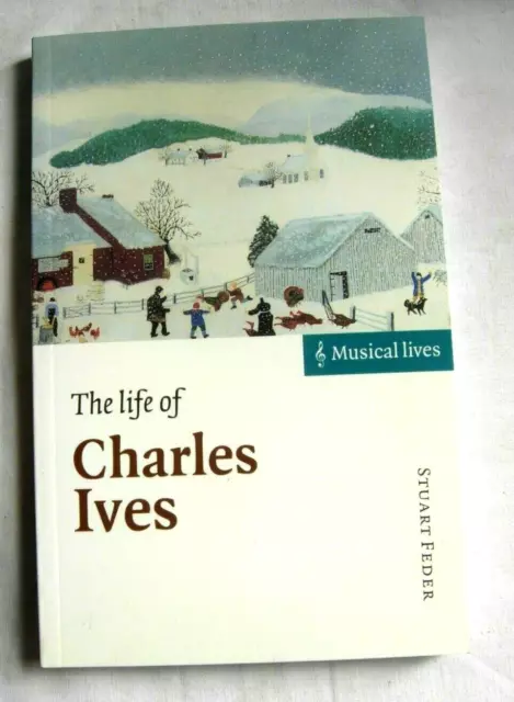 The Life of Charles Ives Stuart Feder Musical Lives Cambridge University Press