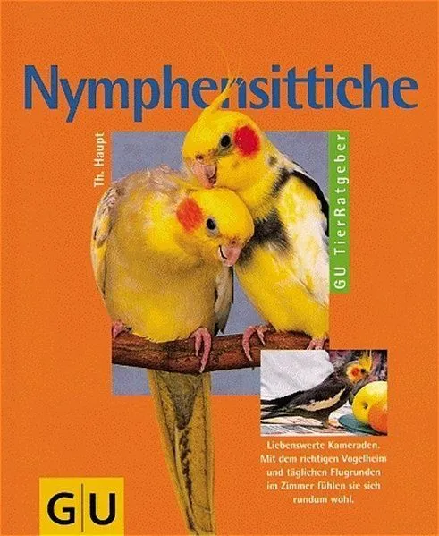 Nymphensittiche Liebenswerte Kameraden. Mit dem richtigen Vogelheim und tägliche