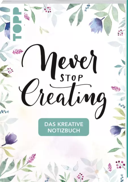 Das kreative Notizbuch Never stop creating (DIN A5) | Frechverlag | Deutsch