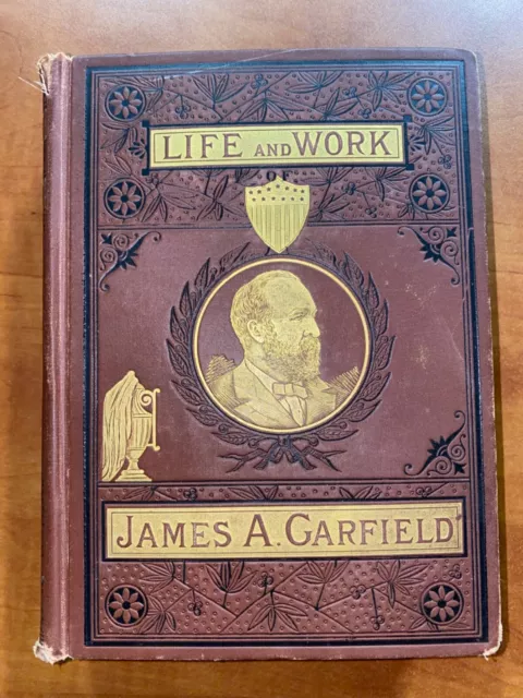 1882 The Life and Work of James A. Garfield - Victorian Vintage Hardcover Illust