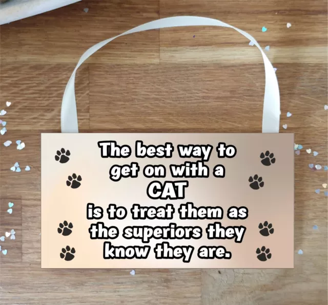 Cat Plaque / Sign - The Best Way To Get on With A Cat - Cute Fun Novelty Gift