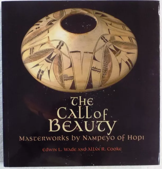 The Call of Beauty: Masterworks by Nampeyo of Hopi Paperback 2022 Edwin L. Wade The Call of Beauty: Masterworks by Nampeyo of Hopi Paperback 2022 Edwin L. Wade