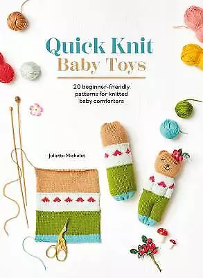 Quick Knit Baby Toys, Juliette Michelet,  Paperbac