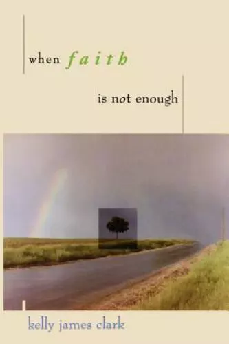 When Faith Is Not Enough by Clark, Kelly James