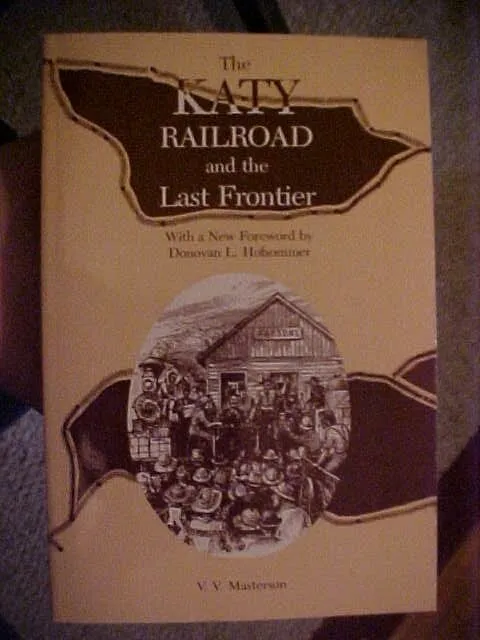 The Katy Railroad And The Last Frontier:  Missouri Kansas Texas Rr