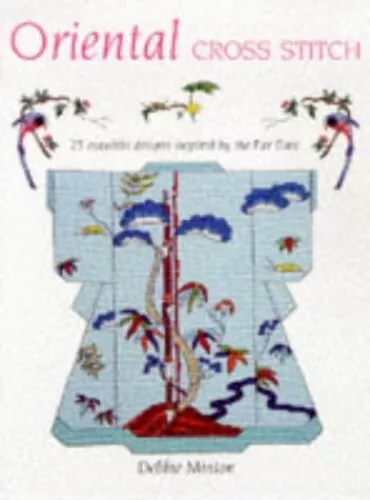 ORIENTAL CROSS STITCH: 25 Exquisite ..., Minton, Debbie