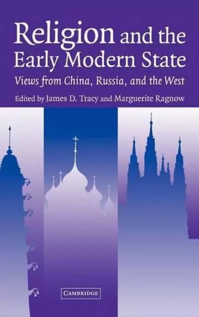 Religion and the Early Modern State: Views from China, Russia, and the West by J