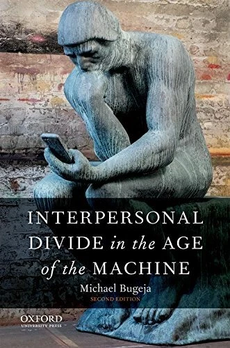 INTERPERSONAL DIVIDE IN THE AGE OF THE MACHINE By Michael J. Bugeja **Mint**