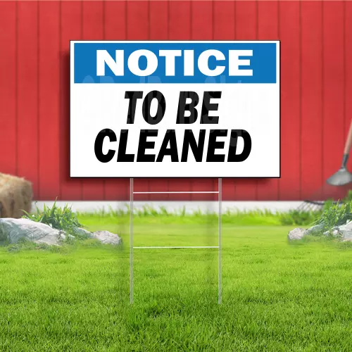 Notice To Be Cleaned Indoor Outdoor Yard Sign