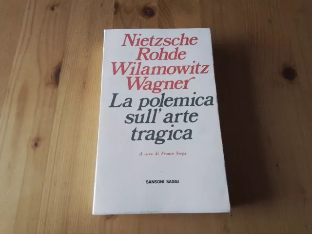 Nietzsche Rohde, Wilamowitz... - La polemica sull'arte tragica SANSONI, 13l23
