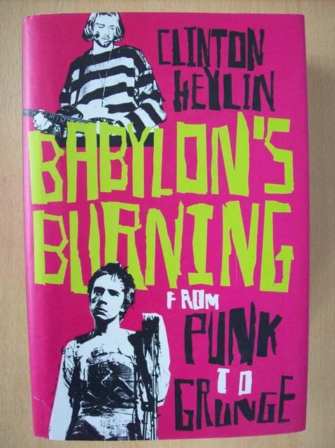 Babylon's Burning From Punk To Grunge Clinton Heylin Hardback New