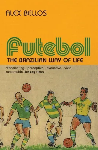 Futebol: The Brazilian Way of Life By Alex Bellos,Socrates