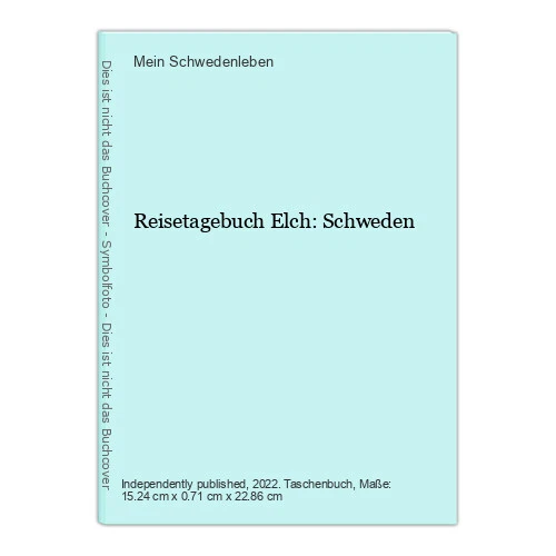 Reisetagebuch Elch: Schweden Schwedenleben,  Mein: