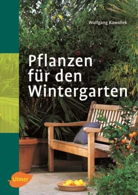 Pflanzen für den Wintergarten | Wolfgang Kawollek | Buch | 324 S. | Deutsch