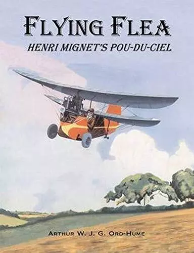 Flying Flea; Henri Mignet's Pou-du-..., Ord-Hume, Arthu