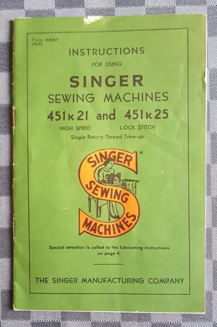 INSTRUCTIONS FOR USING SINGER SEWING MACHINES 451k21 AND 451k25 - K6257