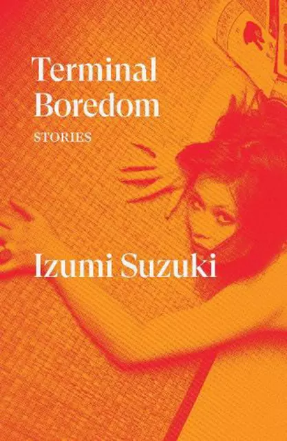 Terminal Boredom: Stories by Izumi Suzuki (English) Paperback Book
