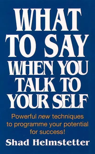 Shad Helmstetter | What to Say When You Talk to Yourself | Taschenbuch (1991)