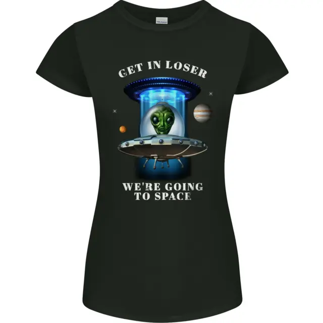 Get in Loser Funny Alien UFO Womens Petite Cut T-Shirt