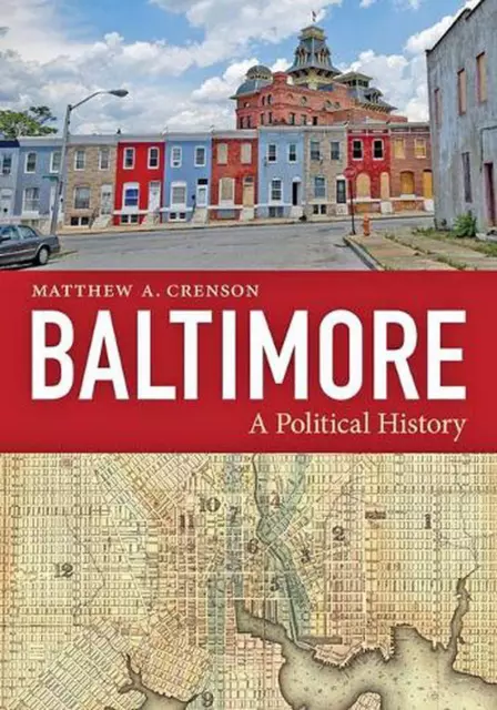 Baltimore: A Political History by Matthew A. Crenson (English) Paperback Book