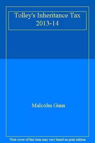 Tolley's Inheritance Tax 2013-14,Malcolm Gunn