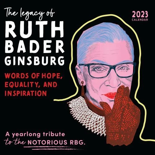 2023 THE LEGACY of Ruth Bader Ginsburg Wall Calendar Her Words of