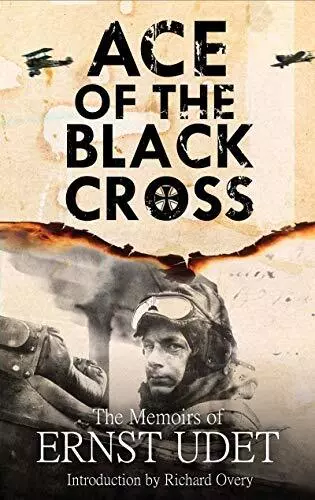 Ace of the Black Cross: The Memoirs of Ernst Udet