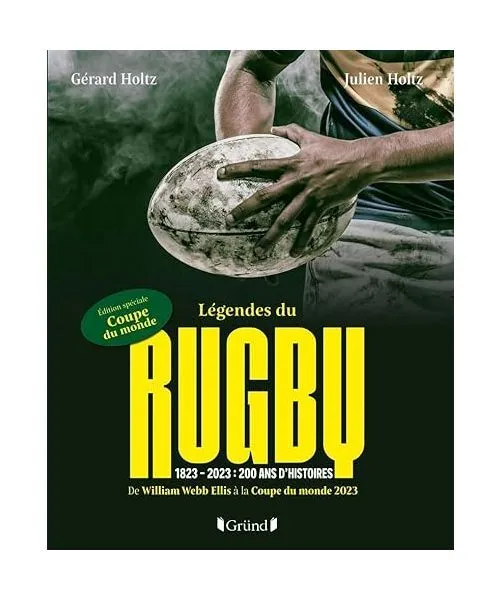 Légendes du Rugby: 1823 - 2023 : 200 ans d'histoire, Holtz, Gérard; Holtz, Jul