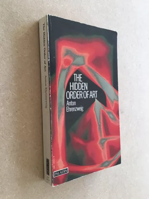 The Hidden Order of Art by Anton Ehrenzweig, 1970,