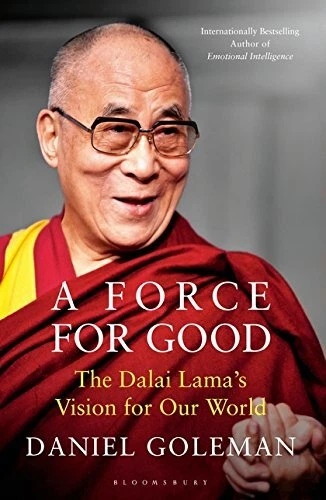 A FORCE FOR GOOD: THE DALAI LAMAS VISION FOR OUR WORLD By Daniel Goleman **NEW**