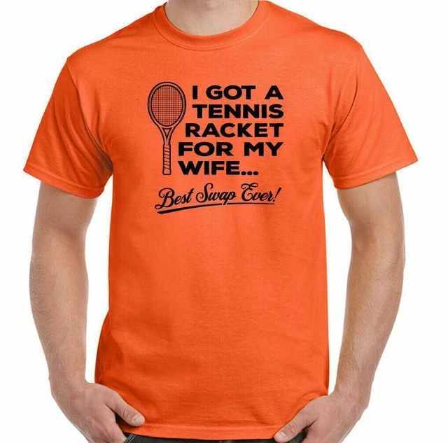 Tennis T-Shirt Mens Funny Player Ball Top Birthday 40th 30th Racket For My Wife