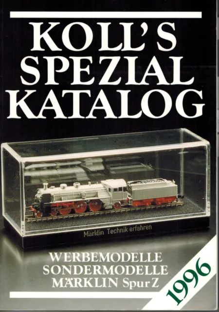 Koll's Spezialkatalog 1996: Werbemodelle,Sondermodelle, Märklin Spur Z