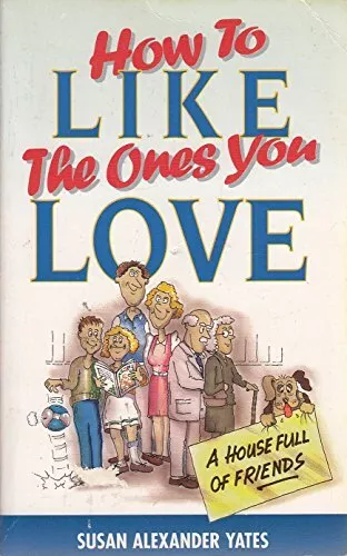 How to Like the Ones You Love by Yates, Susan Alexander Paperback Book The Cheap