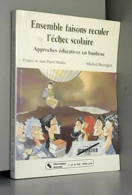 ENSEMBLE FAISONS RECULER L'ECHEC SCOLAIRE. Approches éducatives en banlieue