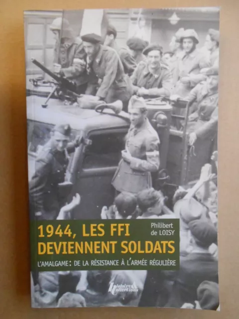 1944 les FFI deviennent soldats P. de Loisy 2014