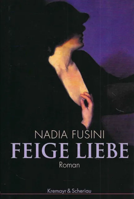 Feige Liebe - Nadia Fusini - Kremayr & Scheriau Verlag