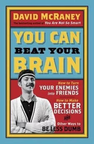 You Can Beat Your Brain: How To Turn Your Enemies Into Fri... by Mccraney, David