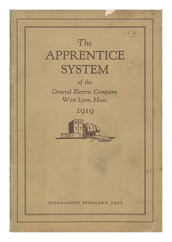 GENERAL ELECTRIC COMPANY The apprentice system of the General Electric Company,