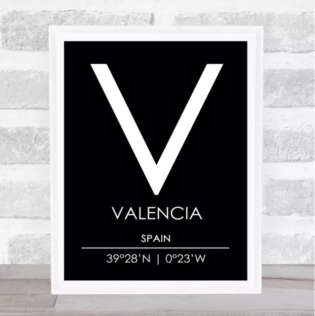 Valencia Spain Coordinates Black & White World City Travel Quote Poster Print