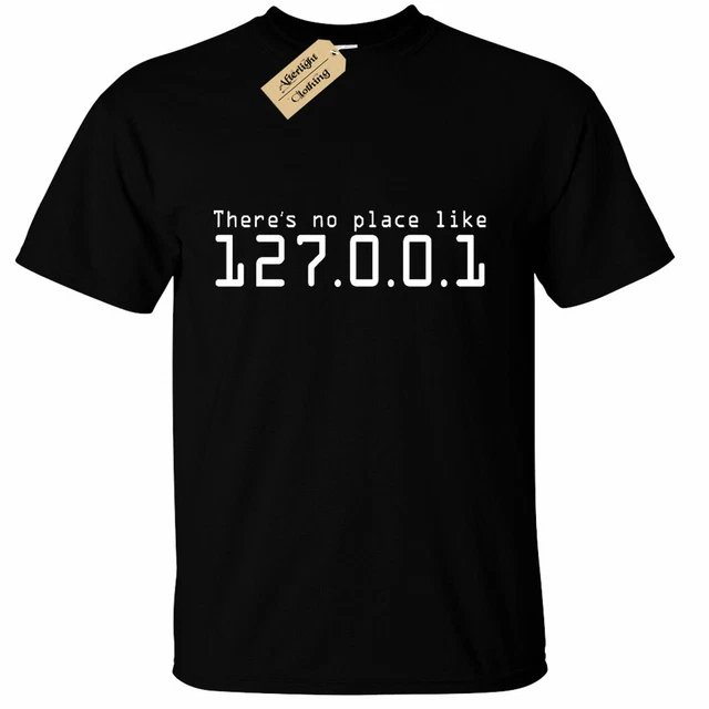 Mens THERE IS NO PLACE LIKE 127.0.0.1 HOME T Shirt Funny geek nerd pc