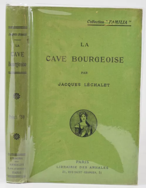 LECHALET, Jacques  La cave bourgeoise  Paris, Librairie des Annales, 1909