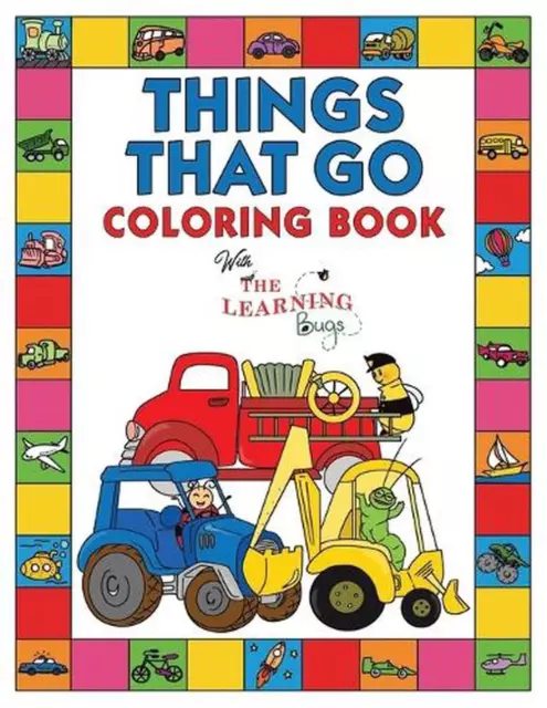 Things That Go Coloring Book with The Learning Bugs: Fun Children's Coloring Boo