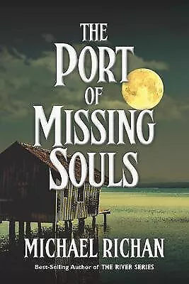 The Port of Missing Souls By Michael Richan - New Copy - 9781542387101