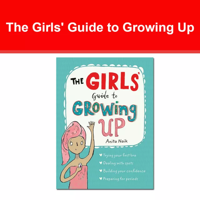 The Girls' Guide to Growing Up By Anita Naik 9781526360182 NEW book