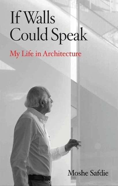 If Walls Could Speak: My Life in Architecture by Moshe Safdie (English) Hardcove