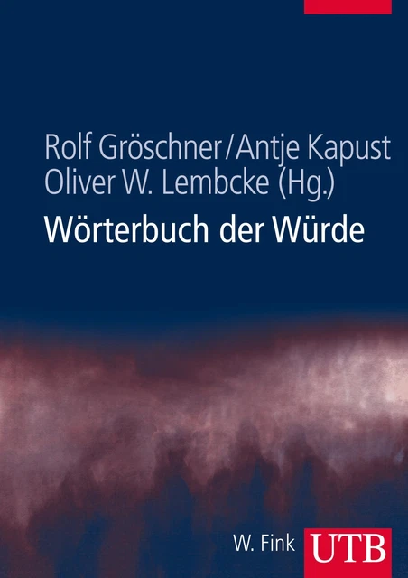 Wörterbuch der Würde | Buch | Deutsch (2013) | 402 S. | UTB GmbH