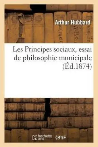 Les Principes Sociaux, Essai de Philosophie Municipale