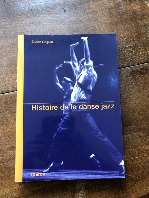HISTOIRE DE LA DANSE JAZZ, Éliane Seguin, Chiron 2007