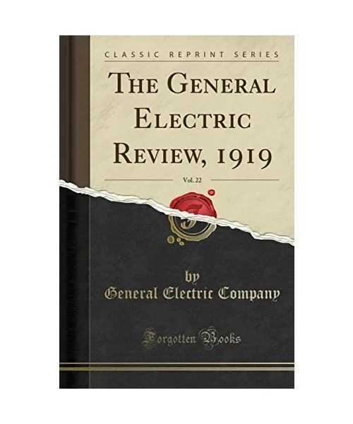 The General Electric Review, 1919, Vol. 22 (Classic Reprint), General Electric C