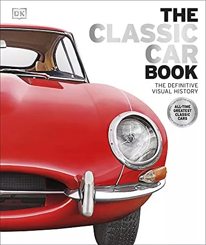 The Classic Car Book: The Definitive Visual History, DK